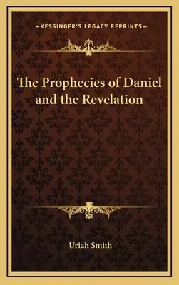 Danielove proroctvá a Zjavenie - The Prophecies of Daniel and the Revelation