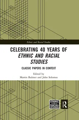 Oslavy 40 rokov etnických a rasových štúdií: Klasické dokumenty v kontexte - Celebrating 40 Years of Ethnic and Racial Studies: Classic Papers in Context