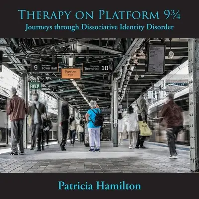 Terapia na nástupišti 93/4: Cesty cez disociatívnu poruchu identity - Therapy on Platform 93/4: Journeys through Dissociative Identity Disorder