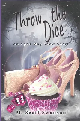 Hoď kockou: Psychické tajomstvo April May Snow #3: Séria „Hoď kockou“ 3 - Throw the Dice: April May Snow Psychic Mystery #3: 'Throw the' Series 3