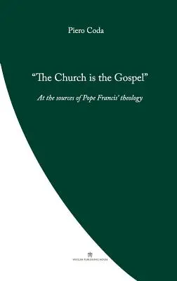 Cirkev je evanjelium: Pápež František: Pri prameni teológie - The Church is the Gospel: At the Source of Pope Francis' Theology