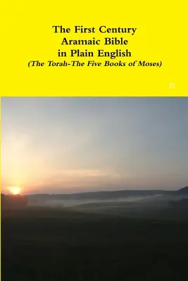 Aramejská Biblia z prvého storočia v jednoduchej angličtine (Tóra - päť Mojžišových kníh) - The First Century Aramaic Bible in Plain English (The Torah-The Five Books of Moses)