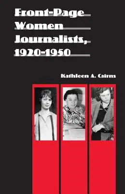 Novinárky na titulných stranách, 1920 - 1950 - Front-Page Women Journalists, 1920-1950