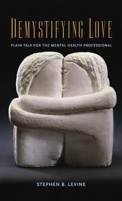 Demystifikácia lásky: Zrozumiteľná reč pre odborníkov v oblasti duševného zdravia - Demystifying Love: Plain Talk for the Mental Health Professional
