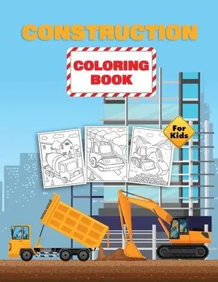 Stavebné omaľovánky pre deti: Omaľovánky stavebných vozidiel pre batoľatá, predškolákov a deti vo veku 2-4 4-8 rokov - Construction Coloring Book For Kids: Construction Vehicles Coloring Book for Toddlers, Preschoolers and Kids Ages 2-4 4-8