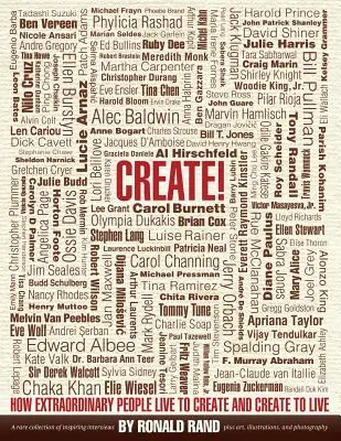 Create!: Ako výnimoční ľudia žijú, aby tvorili, a tvoria, aby žili - Create!: How Extraordinary People Live To Create and Create To Live