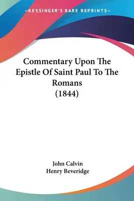 Komentár k listu svätého Pavla Rimanom (1844) - Commentary Upon The Epistle Of Saint Paul To The Romans (1844)