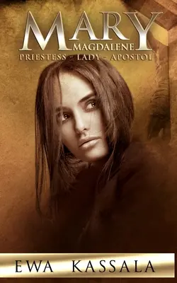 Mária Magdaléna: Magdaléna Magdaléna: kňažka - dáma - apoštol - Mary Magdalene: Priestess - Lady - Apostol