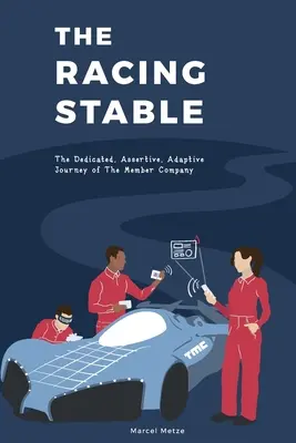 Závodná stajňa: Vydarená, asertívna a prispôsobivá cesta členskej spoločnosti - The Racing Stable: The Dedicated, Assertive, Adaptive Journey of The Member Company