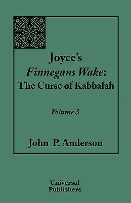 Joyce's Finnegans Wake: The Curse of Kabbalah: 3. zväzok - Joyce's Finnegans Wake: The Curse of Kabbalah: Volume 3