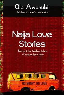 Milostné príbehy z Naija: Vstúpte do dvanástich príbehov lásky v naja štýle - Naija Love Stories: Delve into twelve tales naija-style love
