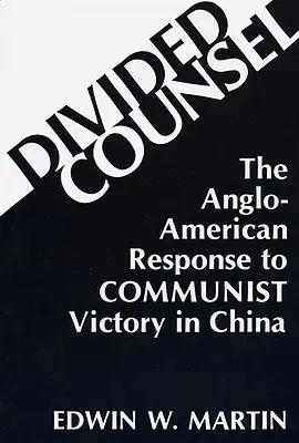 Rozdelená rada: Anglo-americká reakcia na víťazstvo komunistov v Číne - Divided Counsel: The Anglo-American Response to Communist Victory in China