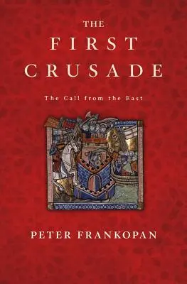 Prvá krížová výprava: Volanie z východu - The First Crusade: The Call from the East
