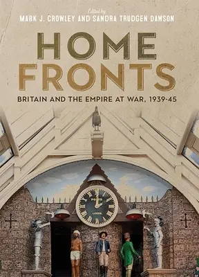 Domáce fronty - Británia a impérium vo vojne 1939 - 1945 - Home Fronts - Britain and the Empire at War, 1939-45