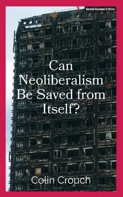 Môže sa neoliberalizmus zachrániť sám pred sebou? - Can Neoliberalism Be Saved from Itself?