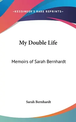 Môj dvojitý život: Spomienky Sarah Bernhardtovej - My Double Life: Memoirs of Sarah Bernhardt
