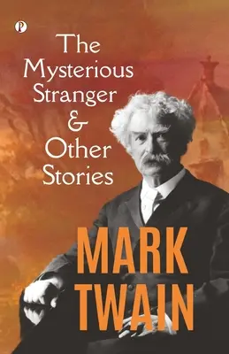 Záhadný cudzinec a iné príbehy - The Mysterious Stranger, and Other Stories