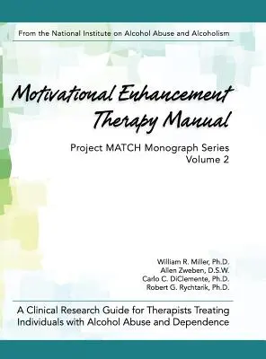 Príručka pre terapiu zvyšovania motivácie: Príručka klinického výskumu pre terapeutov liečiacich osoby so zneužívaním alkoholu a závislosťou od alkoholu - Motivational Enhancement Therapy Manual: A Clinical Research Guide for Therapists Treating Individuals With Alcohol Abuse and Dependence