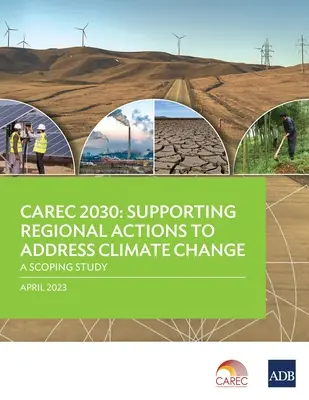 Carec 2030: Podpora regionálnych opatrení na riešenie zmeny klímy - Rozsahová štúdia - Carec 2030: Supporting Regional Actions to Address Climate Change-A Scoping Study