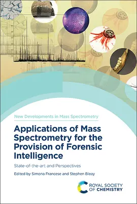 Aplikácie hmotnostnej spektrometrie na poskytovanie forenzných informácií: Súčasný stav a perspektívy - Applications of Mass Spectrometry for the Provision of Forensic Intelligence: State-Of-The-Art and Perspectives