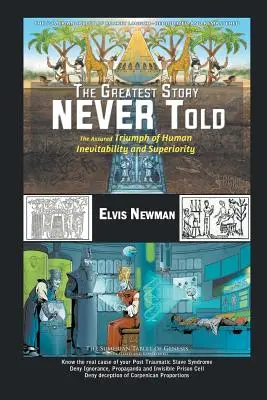 Najväčší príbeh, aký nebol nikdy vyrozprávaný: Zaručený triumf ľudskej nevyhnutnosti a nadradenosti - The Greatest Story NEVER Told: The Assured Triumph of Human Inevitability and Superiority