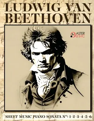 Ludwig Van Beethoven - Notový materiál: Beethoven: Klavírne sonáty Čísla: 1: 1-2-3-4-5-6 - Ludwig Van Beethoven - Sheet Music: Piano Sonatas Numbers: 1-2-3-4-5-6