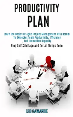 Plán produktivity: Naučte sa základy agilného riadenia projektov pomocou metódy Scrum, aby ste zvýšili produktivitu, efektívnosť a inovatívnosť tímu. - Productivity Plan: Learn the Basics of Agile Project Management With Scrum to Skyrocket Team Productivity, Efficiency, and Innovation Cap