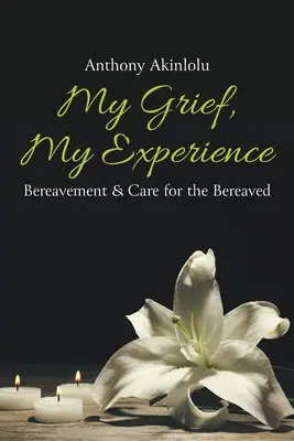 Môj smútok, moja skúsenosť: Smútenie a starostlivosť o pozostalých - My Grief, My Experience: Bereavement & Care For The Breaved