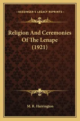 Náboženstvo a obrady kmeňa Lenape (1921) - Religion And Ceremonies Of The Lenape (1921)