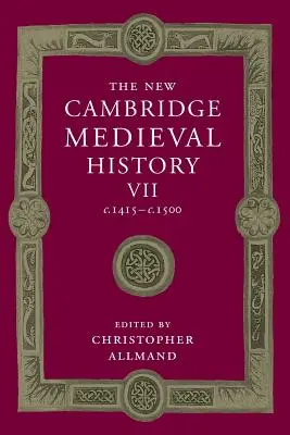 The New Cambridge Medieval History: 7. zväzok, C.1415-C.1500 - The New Cambridge Medieval History: Volume 7, C.1415-C.1500