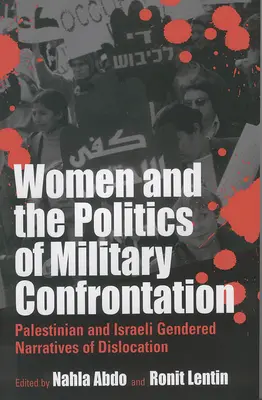 Ženy a politika vojenskej konfrontácie: Palestínske a izraelské rodovo podmienené naratívy o dislokácii - Women and the Politics of Military Confrontation: Palestinian and Israeli Gendered Narratives of Dislocation