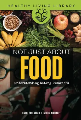 Nielen o jedle: Pochopenie porúch príjmu potravy - Not Just about Food: Understanding Eating Disorders