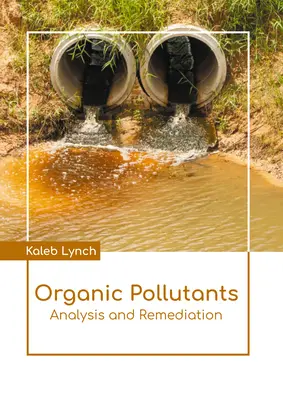 Organické znečisťujúce látky: Analýza a náprava - Organic Pollutants: Analysis and Remediation