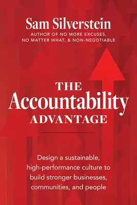 Výhoda zodpovednosti: Zodpovednosť: navrhnite udržateľnú, vysoko výkonnú kultúru na budovanie silnejších podnikov, komunít a ľudí - The Accountability Advantage: Design a Sustainable, High-Performance Culture to Build Stronger Businesses, Communities, and People