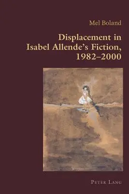 Premiestnenie v beletrii Isabel Allendeovej, 1982 - 2000 - Displacement in Isabel Allende's Fiction, 1982-2000