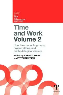 Čas a práca, 2. diel: Ako čas ovplyvňuje skupiny, organizácie a metodické rozhodnutia - Time and Work, Volume 2: How Time Impacts Groups, Organizations and Methodological Choices