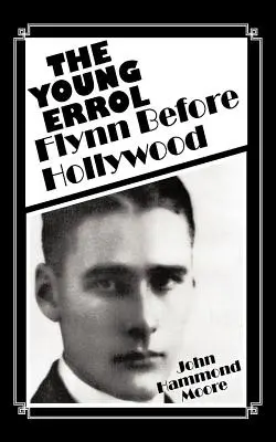 Mladý Errol: Flynn pred Hollywoodom - The Young Errol: Flynn Before Hollywood