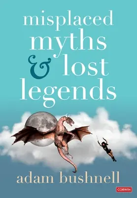 Nesprávne mýty a stratené legendy - modelové texty a aktivity na vyučovanie písania na základných školách - Misplaced Myths and Lost Legends - Model texts and teaching activities for primary writing