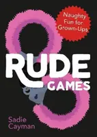 Neslušné hry - nemravná zábava pre dospelých - Rude Games - Naughty Fun for Grown-Ups