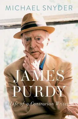 James Purdy: Život spisovateľa kontraverzanta - James Purdy: Life of a Contrarian Writer