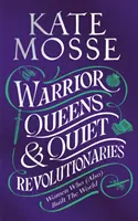 Kráľovné bojovníkov a tichí revolucionári - Warrior Queens & Quiet Revolutionaries