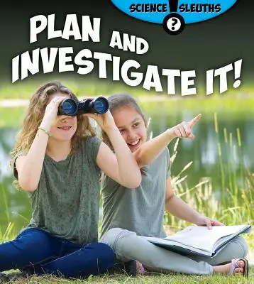 Naplánujte a preskúmajte ho! - Plan and Investigate It!