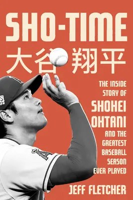 Sho-Time: Vnútorný príbeh Shoheia Ohtaniho a najlepšej bejzbalovej sezóny, aká sa kedy odohrala - Sho-Time: The Inside Story of Shohei Ohtani and the Greatest Baseball Season Ever Played