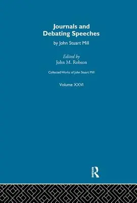 Zborník prác Johna Stuarta Milla: XXVI. Denníky a diskusné prejavy, zväzok a - Collected Works of John Stuart Mill: XXVI. Journals and Debating Speeches Vol a