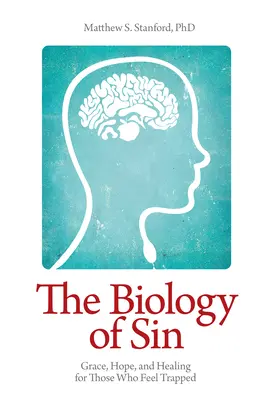 Biológia hriechu: Milosť, nádej a uzdravenie pre tých, ktorí sa cítia v pasci - The Biology of Sin: Grace, Hope and Healing for Those Who Feel Trapped