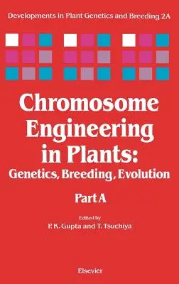 Chromozómové inžinierstvo v rastlinách: Genetika, šľachtenie, evolúcia, zväzok 2a - Chromosome Engineering in Plants: Genetics, Breeding, Evolution Volume 2a