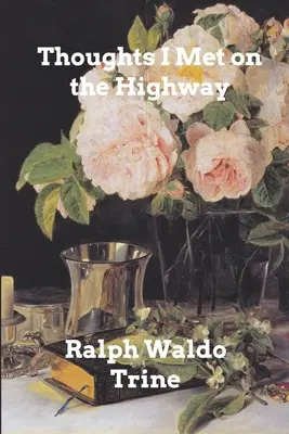 Myšlienky, ktoré som stretol na diaľnici: Slová priateľskej nálady z kníh o živote - Thoughts I Met on the Highway: Words of Friendly Cheer From The Life Books