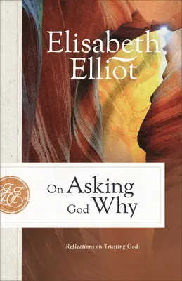 Na otázku Boha prečo: Úvahy o dôvere v Boha - On Asking God Why: Reflections on Trusting God