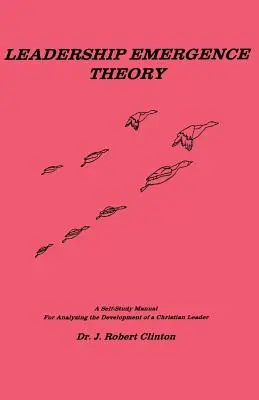 Teória vzniku vodcovstva - samoštúdium na analýzu rozvoja kresťanského vodcu - Leadership Emergence Theory--A Self-Study Manual for Analyzing the Development of a Christian Leader