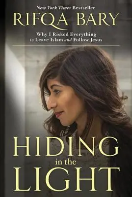 Skrývať sa vo svetle: Prečo som riskoval všetko, aby som opustil islam a nasledoval Ježiša - Hiding in the Light: Why I Risked Everything to Leave Islam and Follow Jesus